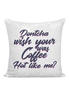 Buy Dontcha Wish Your Coffee Was Hot Like Me Decorative Pillow White/Grey/Blue 16x16inch in UAE