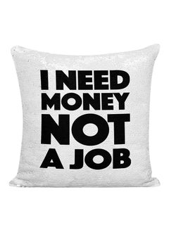 Buy I Need Money Not A Job Printed Sequined Pillow polyester White/Black 16x16inch in UAE