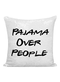 Buy Pajamas Over People Funny Quote Sequined Decorative Pillow White/Silver/Black 16x16inch in UAE