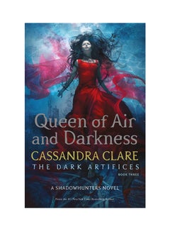 Buy Queen Of Air And Darkness: The Dark Artifices Book 3 Paperback English by Cassandra Clare - 4-Dec-18 in Saudi Arabia