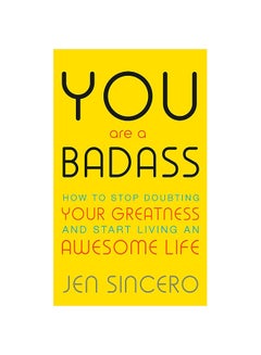 Buy You Are A Badass Paperback English by Jen Sincero - 31-Oct-17 in Saudi Arabia