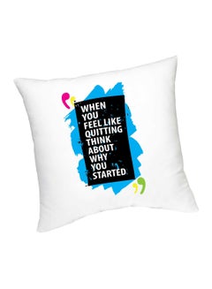 Buy When You Feel Like Quitting Printed Cushion White/Black/Blue 45cm in UAE