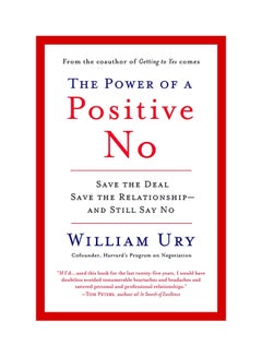 Buy Power Of A Positive No The: How To Say No And Still Get To Yes - Paperback English by William L Ury in UAE