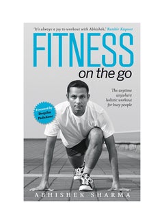 Buy Fitness on the Go - Paperback English by Abhishek Sharma - 16/07/2012 in UAE