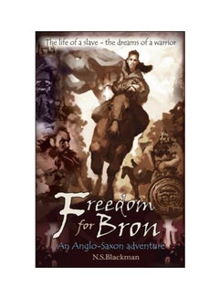 اشتري Freedom For Bron: An Anglo-Saxon Adventure Paperback الإنجليزية by N.S. Blackman - 15 Jun 2016 في الامارات