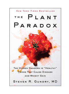 Buy The Plant Paradox: The Hidden Dangers In "Healthy" Foods That Cause Disease And Weight Gain Hardcover English by Steven R. Gundry - 13 Jul 2017 in UAE