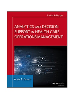 اشتري Analytics And Decision Support In Health Care Operations Management Paperback 3 في الامارات