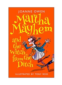 اشتري Martha Mayhem And The Witch From The Ditch Paperback الإنجليزية by Joanne Owen - 27 Jul 2017 في الامارات