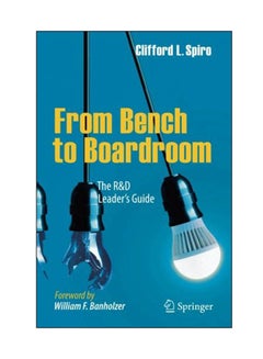 اشتري From Bench To Boardroom: The R And D Leader's Guide Paperback English by Clifford L Spiro - 23 Dec 2017 في مصر