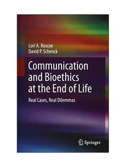 Buy Communication And Bioethics At The End Of Life: Real Cases, Real Dilemmas hardcover english - 19 Jan 2018 in UAE