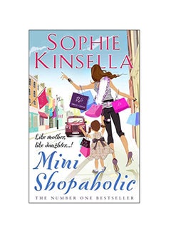 Buy Mini Shopaholic: Like Mother, Like Daughter...! Paperback English by Sophie Kinsella - 21 Jul 2011 in UAE