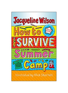 اشتري How To Survive Summer Camp Paperback الإنجليزية by Jacqueline Wilson - 02 Jun 2011 في الامارات