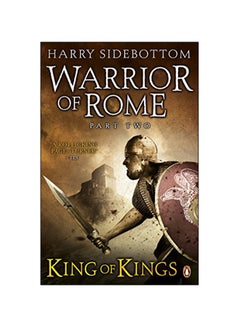 Buy Warrior Of Rome 2: King Of Kings Paperback English by Harry Sidebottom - 2010 in UAE