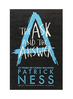 اشتري The Ask And The Answer: 10 Years Of Chaos Walking Paperback في الامارات