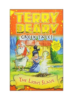 Buy Greek Tales: The Lion's Slave Paperback English by Terry Deary - 02 Nov 2017 in UAE