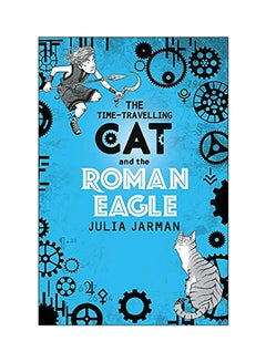 Buy Time-Travelling Cat and the Roman Eagle Paperback English by Julia Jarman - 2018 in UAE