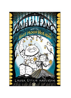 Buy Amelia Fang And The Half-Moon Holiday paperback english - 7-Mar-19 in UAE