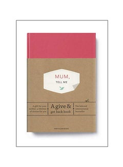 اشتري Mum, Tell Me : A Give & Get Back Book Hardcover في الامارات