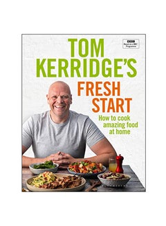 Buy Tom Kerridge'S Fresh Start : Kick Start Your New Year. Eat Well Every Day hardcover english - 26-Dec-18 in UAE