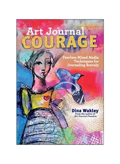 Buy Art Journal Courage Paperback English by Dina Wakley - 2014 in UAE