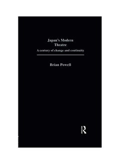 اشتري Japan's Modern Theatre: A Century Of Change And Continuity paperback english - 29 Apr 2016 في السعودية