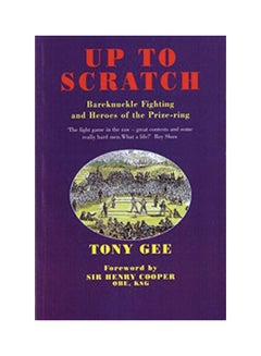 Buy Up To Scratch: Bareknuckle Fighting And Heroes Of The Prize-Ring Paperback English by Gee, Tony - 15 May 2015 in Saudi Arabia