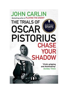 اشتري The Trials Of Oscar Pistorius: Chase Your Shadow غلاف ورقي اللغة الإنجليزية by Carlin, John - 06 Aug 2015 في الامارات