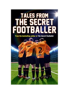 Buy Tales From The Secret Footballer Paperback English by Anon Anon - 07 Nov 2013 in UAE