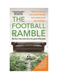 اشتري The Football Ramble: By Four Men Who Love The Game They Hate paperback english - 01 Feb 2017 في السعودية