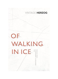 Buy Of Walking In Ice : Munich - Paris, 23 November - 14 December, 1974 Paperback English by Herzog, Werner - 01 Oct 2016 in UAE