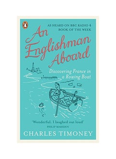 اشتري An Englishman Aboard: Discovering France In A Rowing Boat Paperback English by Charles Timoney - 29 Jul 2014 في الامارات