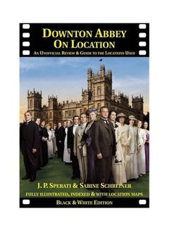 اشتري Downton Abbey On Location غلاف ورقي الإنجليزية by Sperati, J. P.|Schreiner, Sabine - 1 May 2017 في الامارات