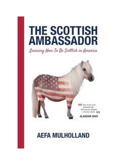 Buy The Scottish Ambassador: Learning How To Be Scottish In America paperback english - 3 Oct 2015 in Saudi Arabia