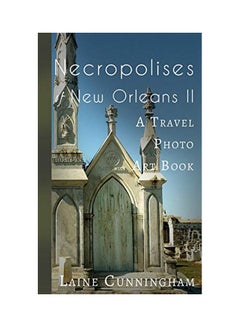 اشتري Necropolises Of New Orleans II: A Travel Photo Art Book Paperback في الامارات