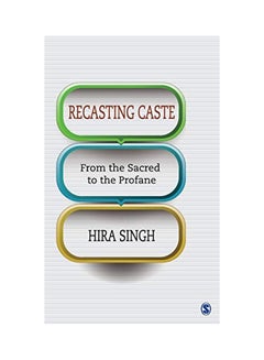 Buy Recasting Caste: From The Sacred To The Profane paperback english - 17-Mar-14 in Saudi Arabia