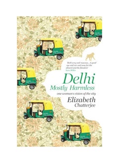 Buy Delhi: Mostly Harmless: One Woman's Vision Of The City Paperback English by Elizabeth Chatterjee - 1-Dec-13 in UAE