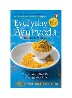 Buy Everyday Ayurveda: Daily Habits That Can Change Your Life Paperback English by Bhaswati Bhattacharya - 31-Dec-14 in Saudi Arabia