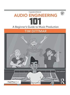 اشتري Audio Engineering 101: A Beginner's Guide To Music Production Paperback في الامارات