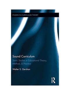 اشتري Sound Curriculum: Sonic Studies In Educational Theory, Method, And Practice Hardcover English by Walter S. Gershon - 27 June 2017 في الامارات