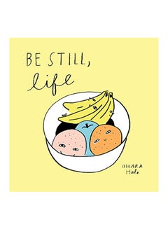 اشتري Be Still, Life Hardcover في الامارات