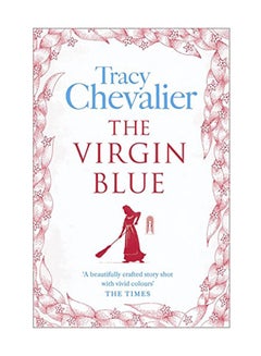 Buy The Virgin Blue Paperback English by Tracy Chevalier - March 1, 2007 in UAE