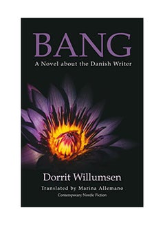 Buy Bang: A Novel About The Danish Writer Paperback English by Dorrit Willumsen - November 1, 2017 in UAE