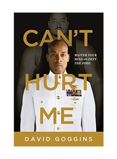 Buy Can't Hurt Me: Master Your Mind And Defy The Odds Paperback English by David Goggins - October 11, 2018 in UAE