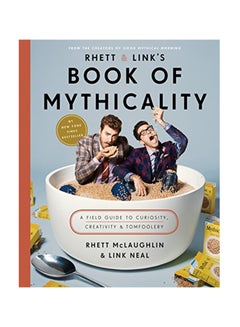 Buy Rhett And Link's Book Of Mythicality: A Field Guide To Curiosity, Creativity, And Tomfoolery hardcover english - October 10, 2017 in UAE