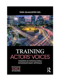 اشتري Training Actors' Voices: Towards An Intercultural/Interdisciplinary Approach paperback english - August 15, 2018 في الامارات