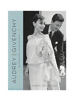 Buy Audrey And Givenchy: A Fashion Love Affair Hardcover English by Cindy De La Hoz - April 26, 2016 in UAE