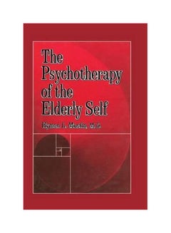 Buy The Psychotherapy Of The Elderly Self paperback english - 11-Jun-14 in Saudi Arabia