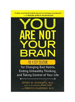 اشتري You Are Not Your Brain: The 4-Step Solution For Changing Bad Habits, Ending Unhealthy Thinking, And Taking Control Of Your Life Paperback في الامارات