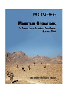 Buy Mountain Operations: The Official United States Army Field Manual, November 2000, FM 3-97.6 (90-6) paperback english - 28 Nov 2000 in UAE