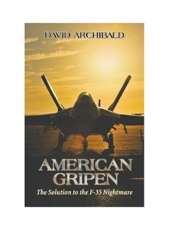 Buy American Gripen: The Solution To The F-35 Nightmare paperback english - 14 Dec 2016 in UAE